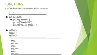 FUNCTIONS
 A function is like a miniprogram within a program
 