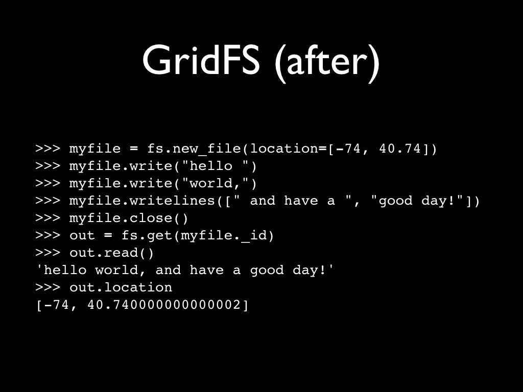 GridFS (after) >>> myfile