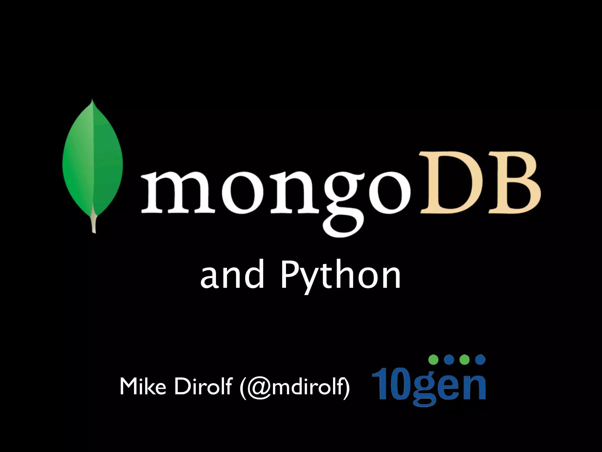 and Python Mike Dirolf (@mdirolf) 