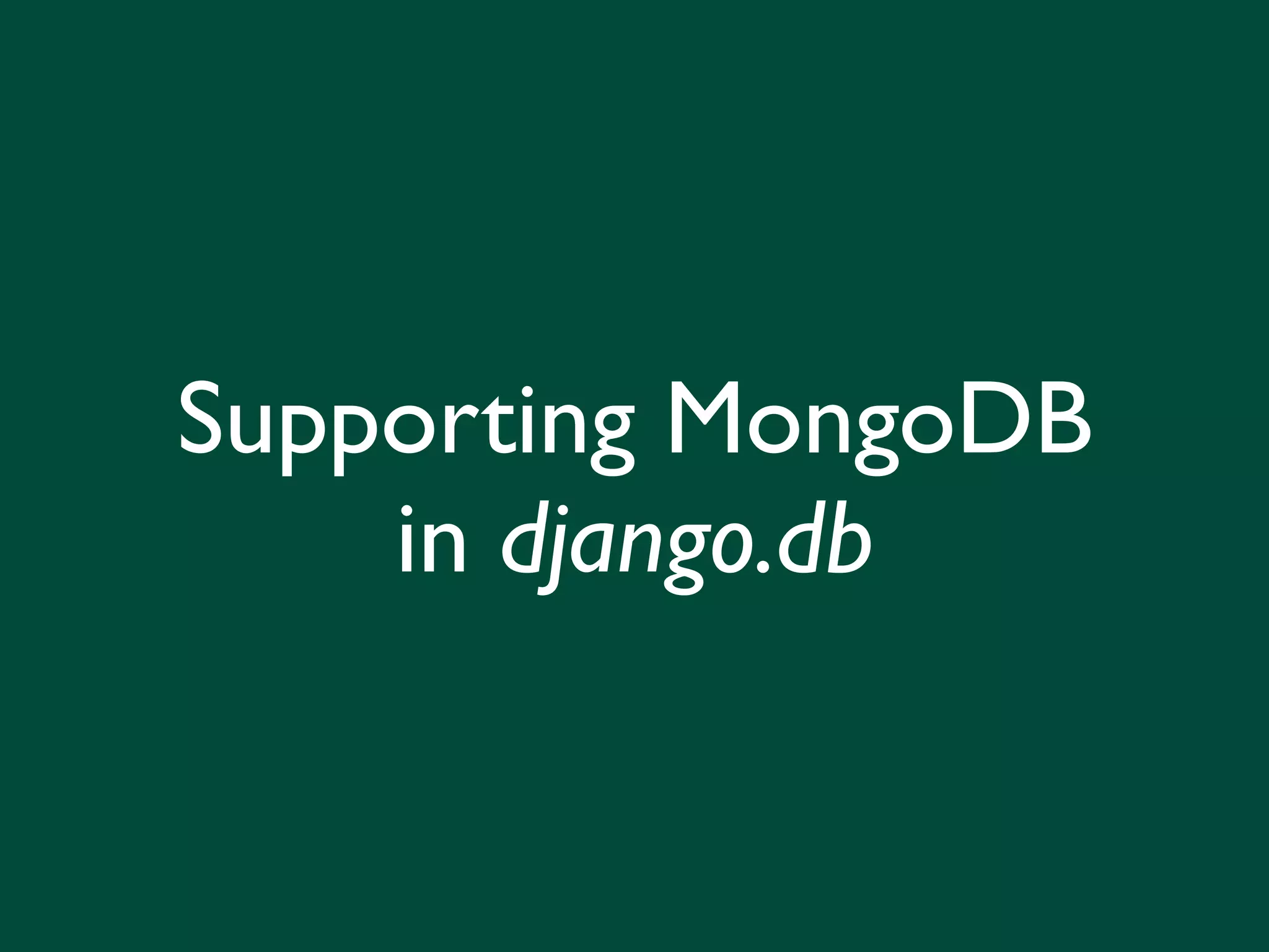 Supporting MongoDB in django.db 