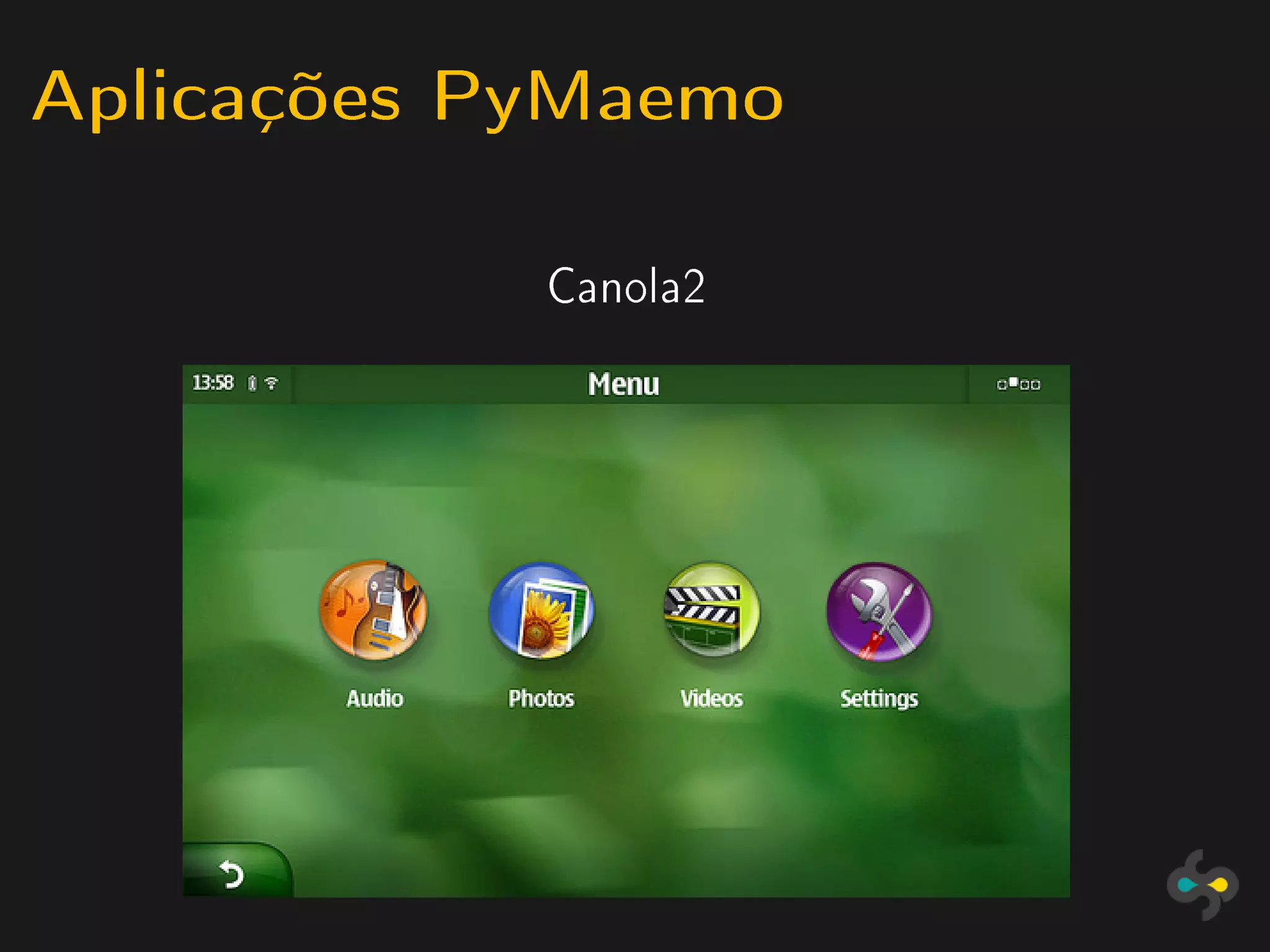 Aplicações PyMaemo

            Canola2
 