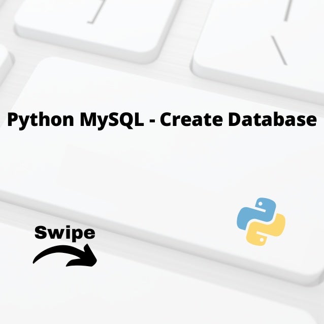 Swipe
Python MySQL - Create Database
 