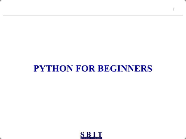 PYTHON FOR BEGINNERS (BASICS OF PYTHON) | PPTX