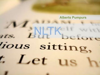 NLTK
Alberts Pumpurs
 