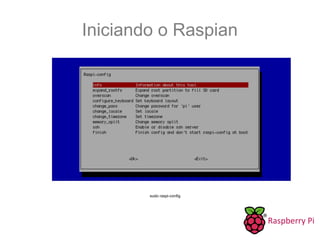 Iniciando o Raspian
sudo raspi-config
 