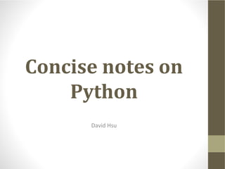 Concise Notes on
Python
























































 