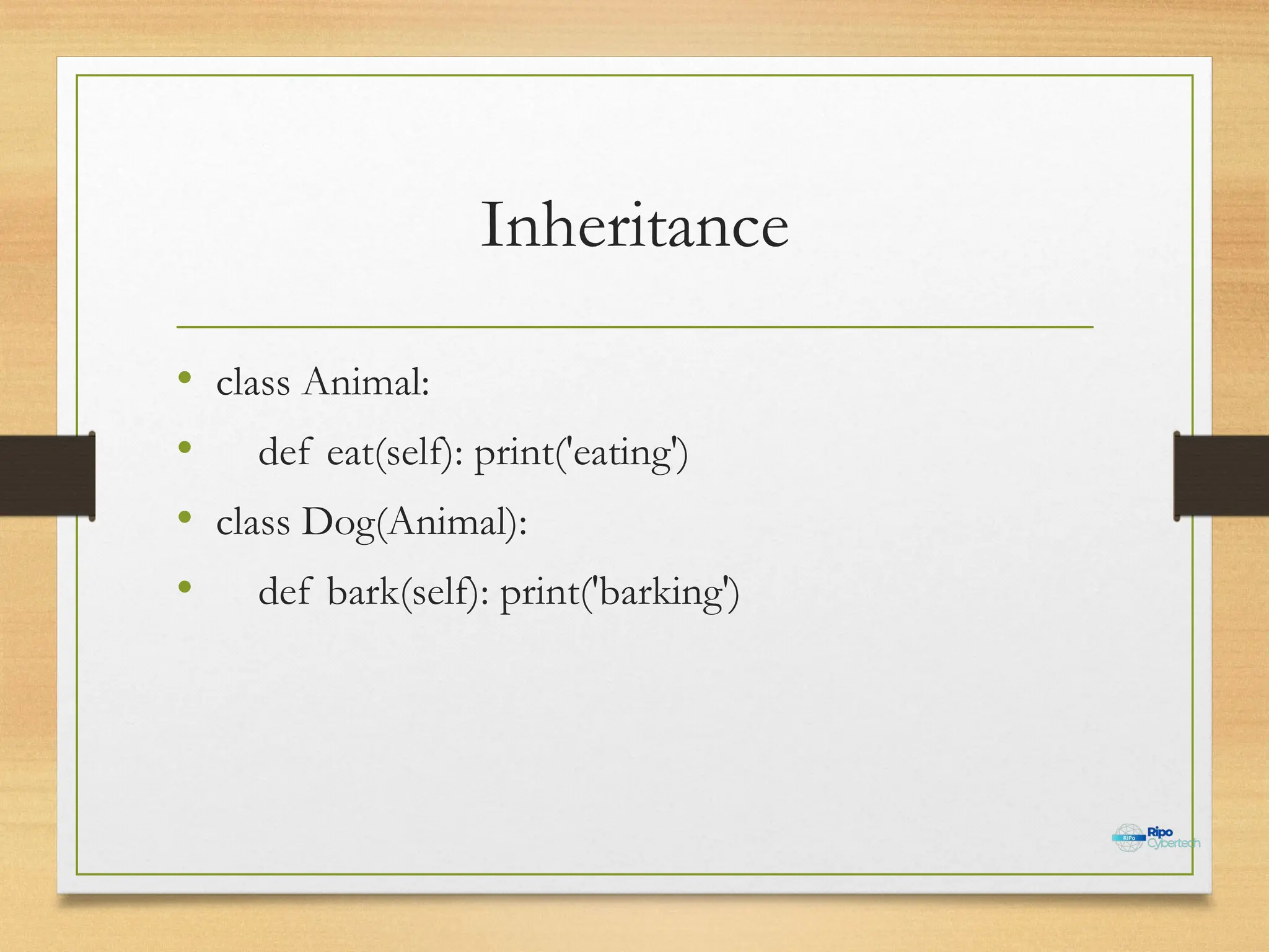 Inheritance
• class Animal:
• def eat(self): print('eating')
• class Dog(Animal):
• def bark(self): print('barking')
 