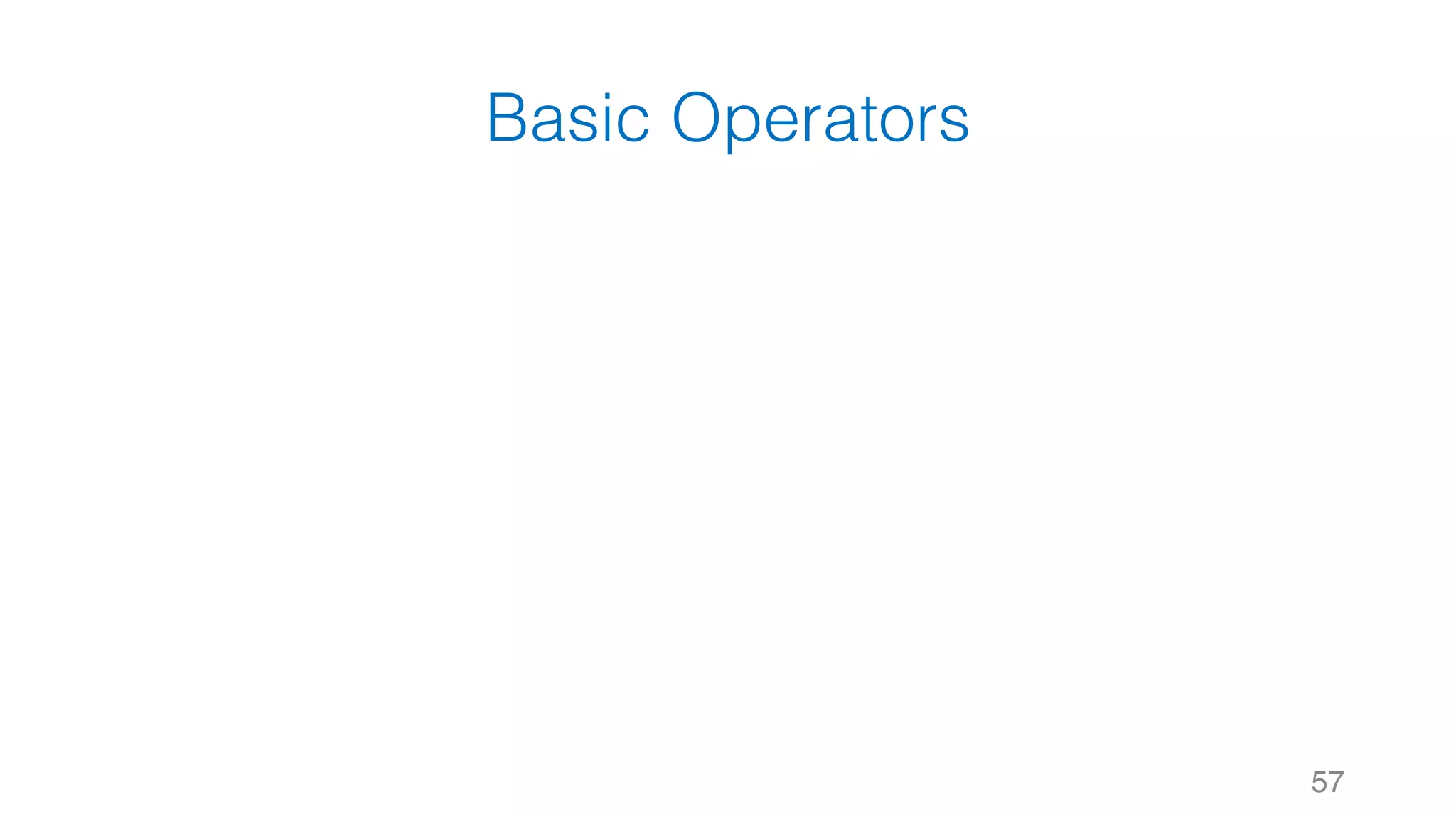 Basic Operators 57 
