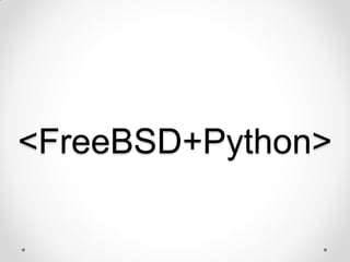 <FreeBSD+Python>
 