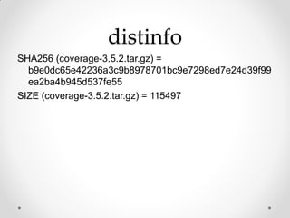 distinfo
SHA256 (coverage-3.5.2.tar.gz) =
  b9e0dc65e42236a3c9b8978701bc9e7298ed7e24d39f99
  ea2ba4b945d537fe55
SIZE (cove...