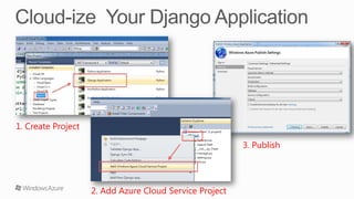 1. Create Project

                                                         3. Publish




                    2. Add Azure Cloud Service Project
 