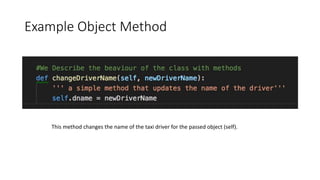 Example Object Method
This method changes the name of the taxi driver for the passed object (self).
 