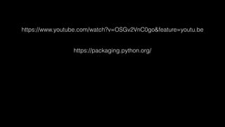https://www.youtube.com/watch?v=OSGv2VnC0go&feature=youtu.be 
https://packaging.python.org/ 
