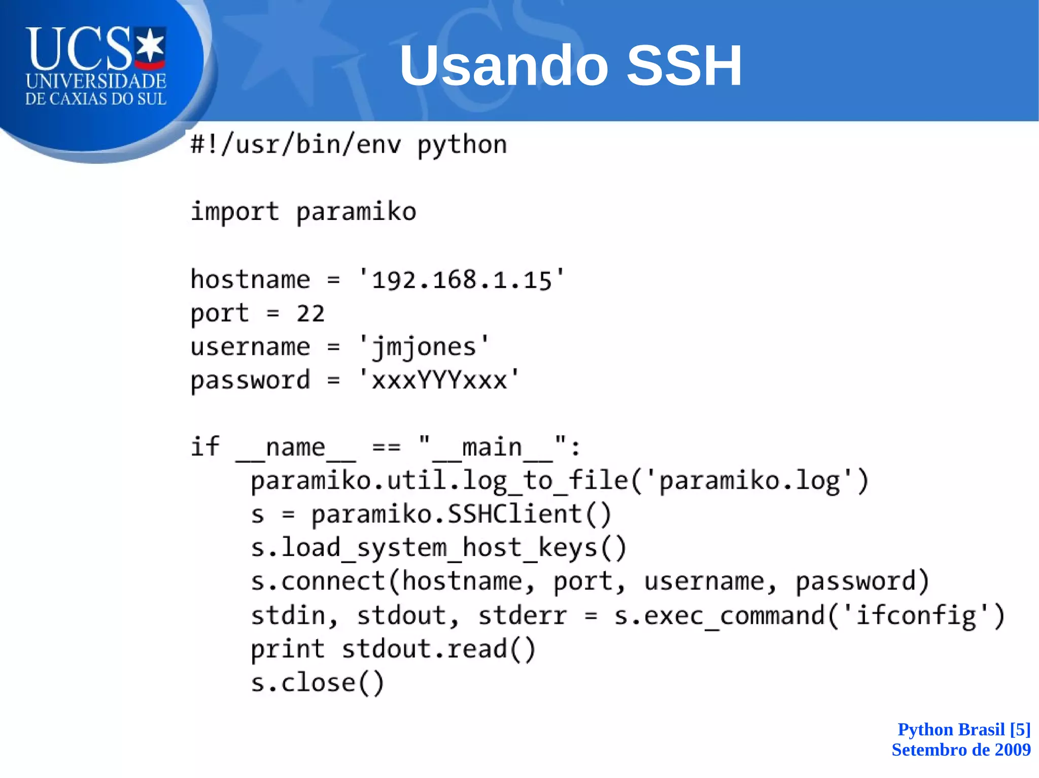 Usando SSH




              Python Brasil [5]
             Setembro de 2009
 