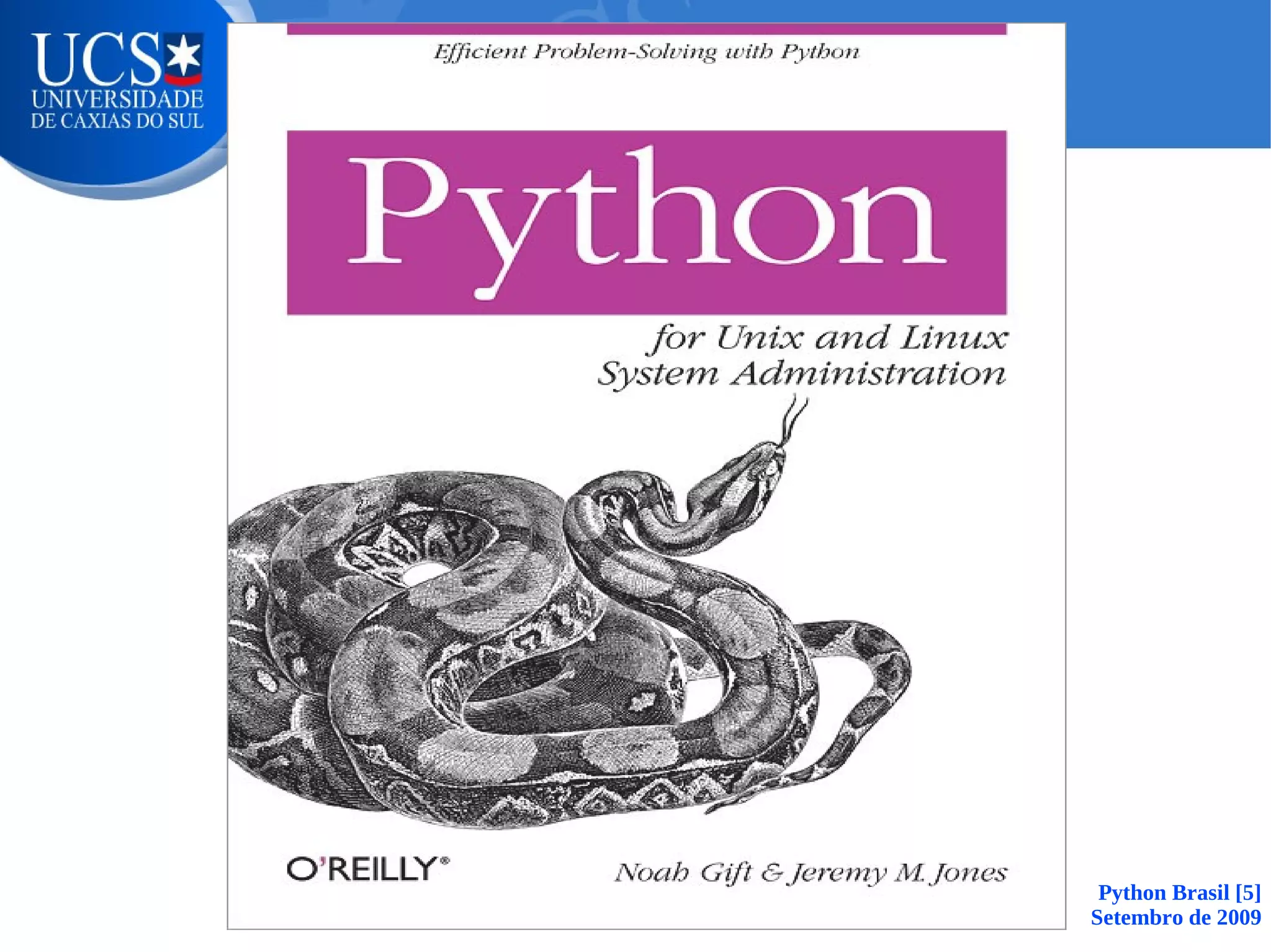 Python Brasil [5]
Setembro de 2009
 