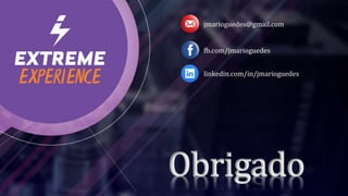 Obrigado
jmarioguedes@gmail.com
fb.com/jmarioguedes
linkedin.com/in/jmarioguedes
 