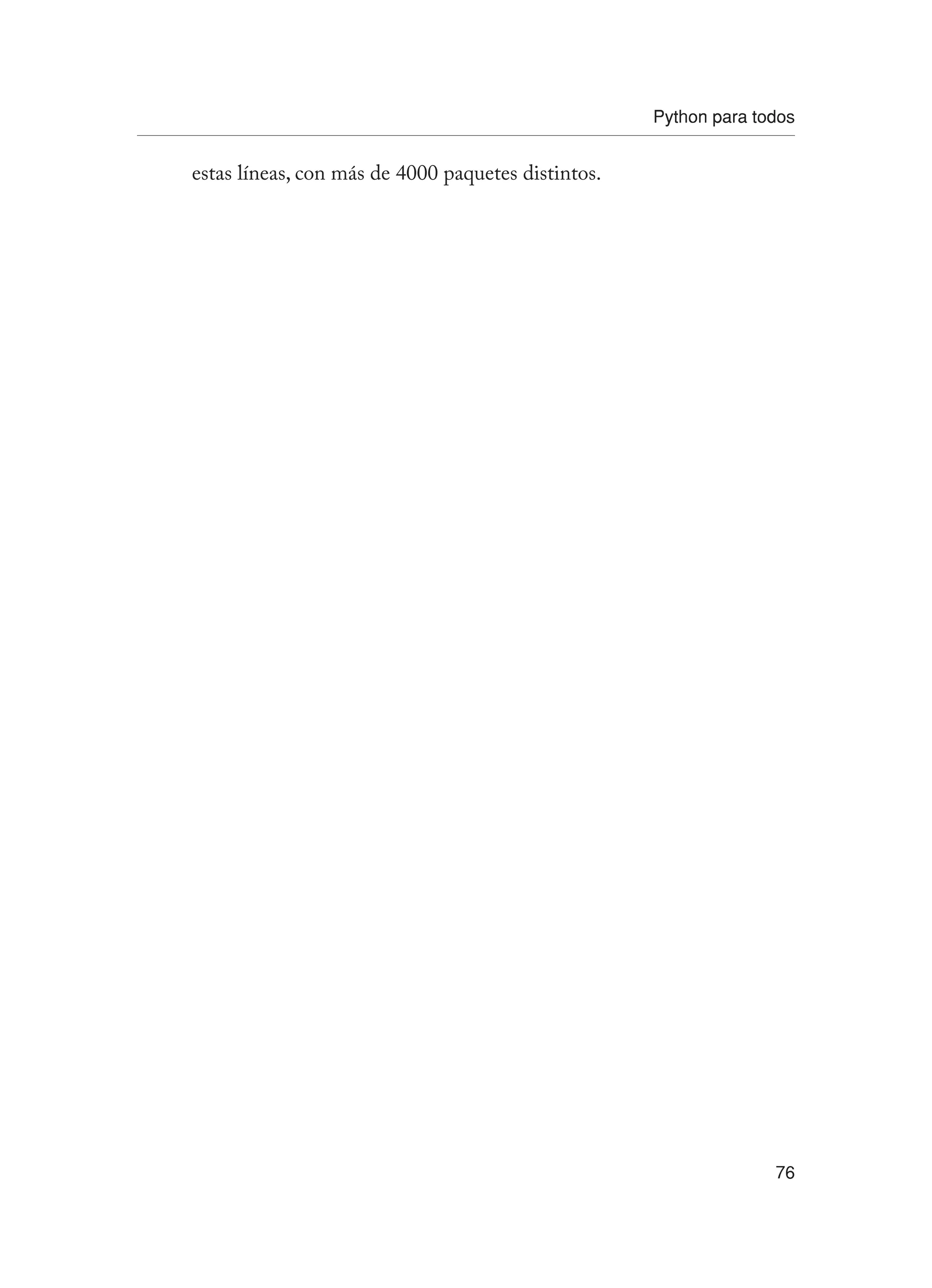 Python para todos
76
estas líneas, con más de 4000 paquetes distintos.
 