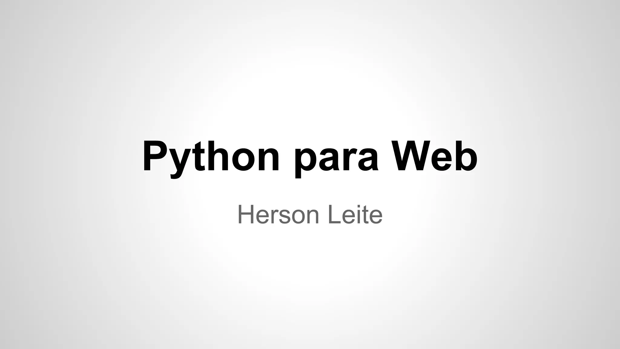 Python para Web
Herson Leite
 