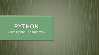 Learn Python The Hard Way
 