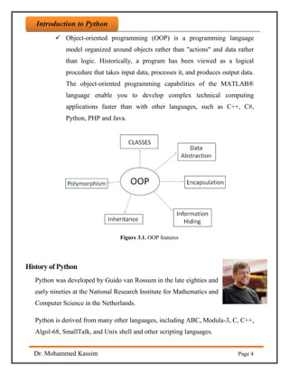 Introdaction to Python
Dr. Mohammed Kassim Page 4
Introduction to Python
 Object-oriented programming (OOP) is a programm...