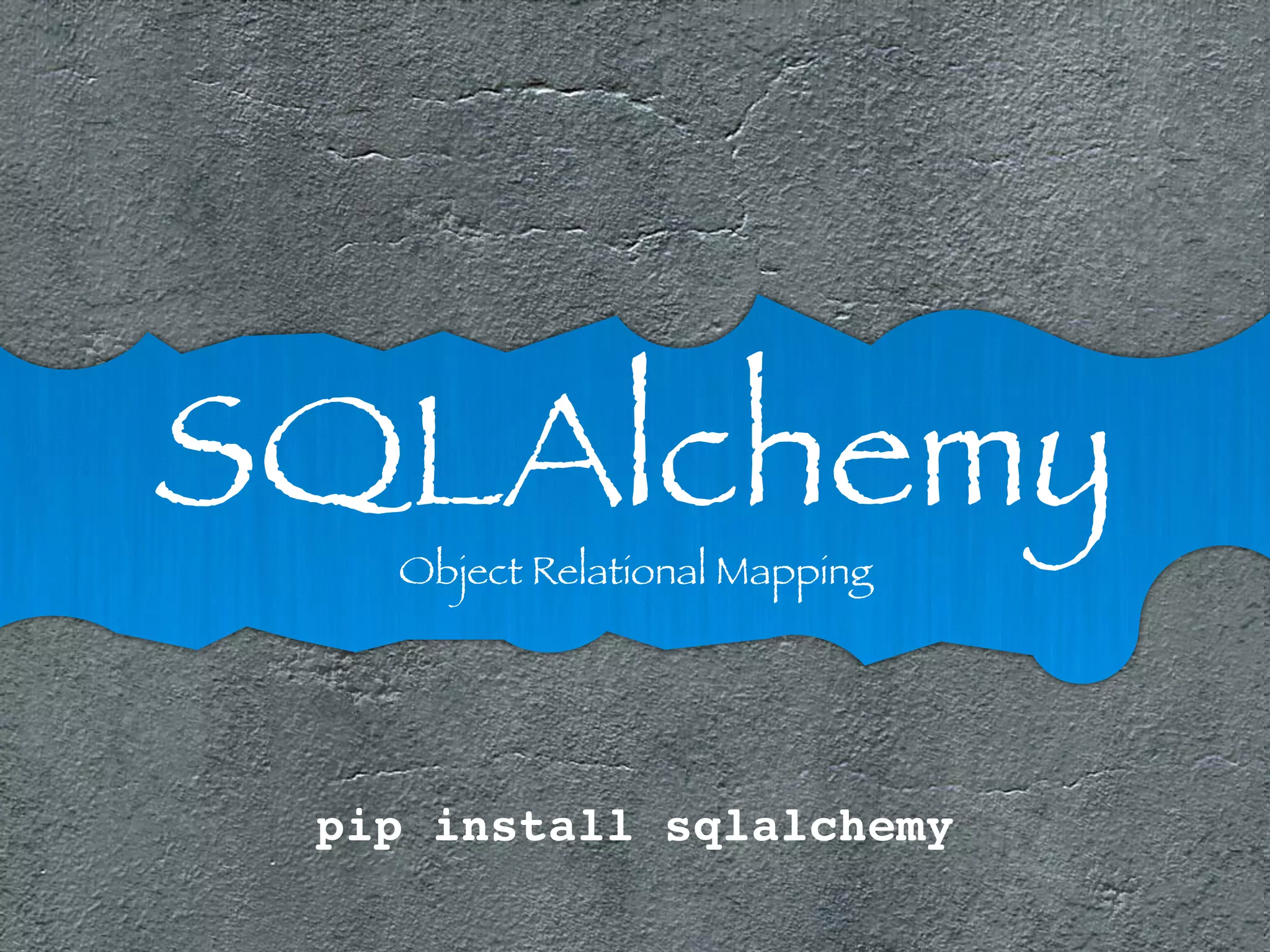 SQLAlchemy Object Relational Mapping 
pip install sqlalchemy 
 