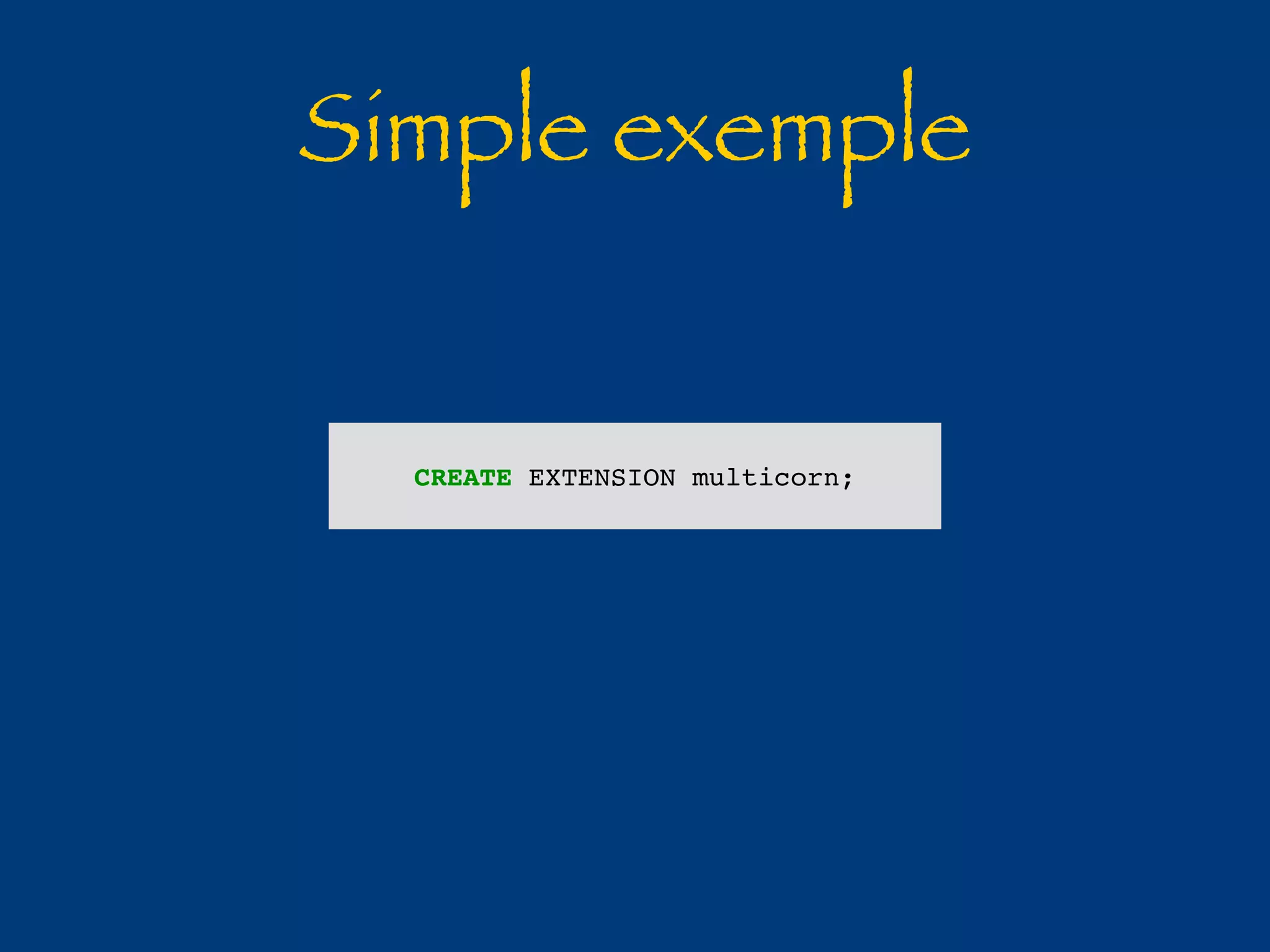 Simple exemple 
CREATE EXTENSION multicorn; 
 