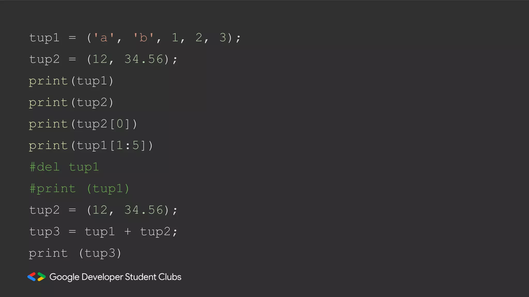 tup1 = ('a', 'b', 1, 2, 3);
tup2 = (12, 34.56);
print(tup1)
print(tup2)
print(tup2[0])
print(tup1[1:5])
#del tup1
#print (tup1)
tup2 = (12, 34.56);
tup3 = tup1 + tup2;
print (tup3)
 