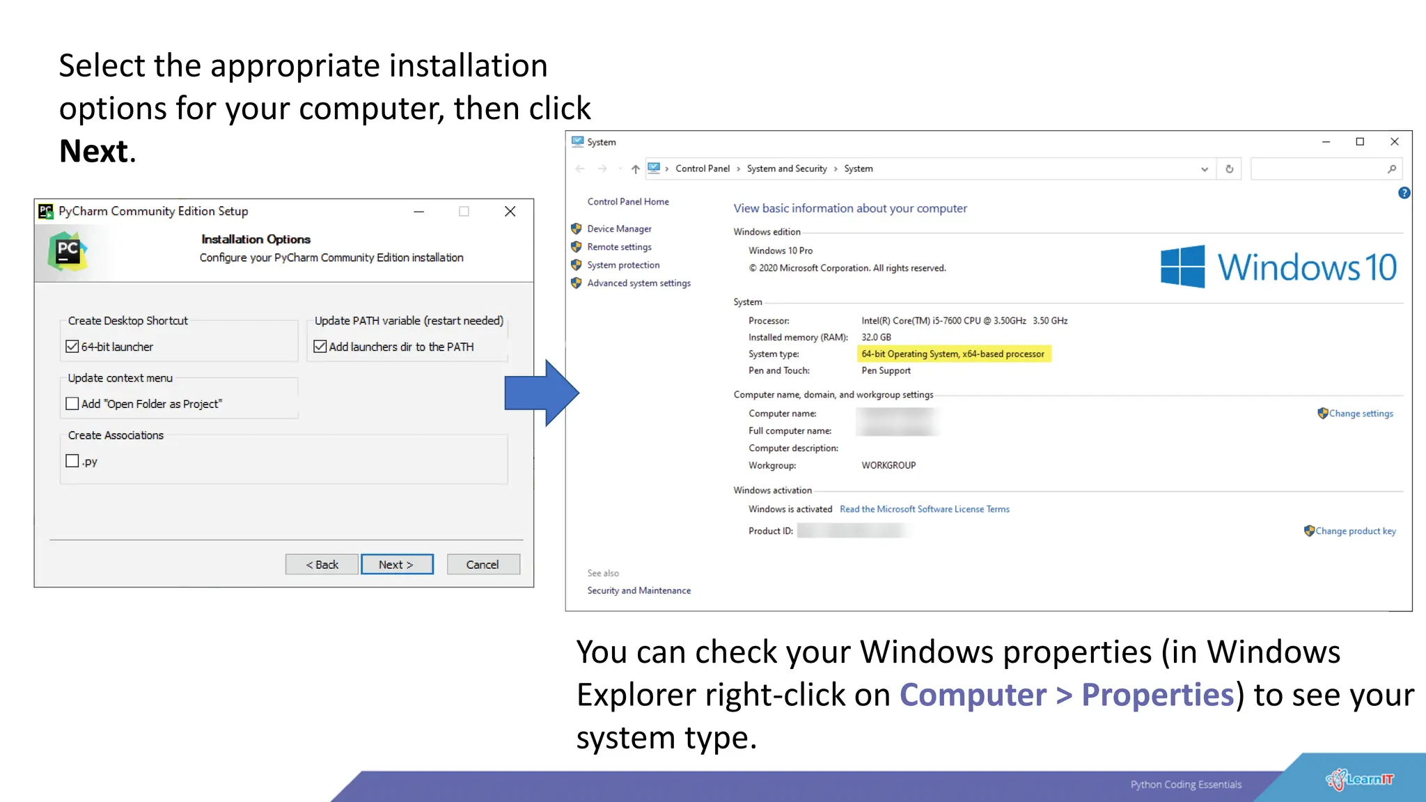 Select the appropriate installation
options for your computer, then click
Next.
You can check your Windows properties (in Windows
Explorer right-click on Computer > Properties) to see your
system type.
 