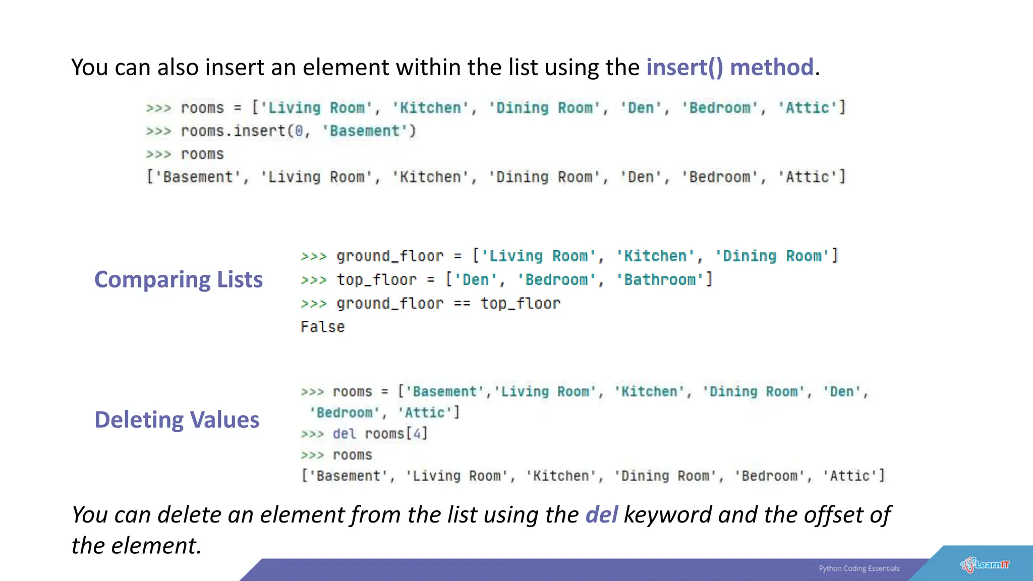 You can also insert an element within the list using the insert() method.
Comparing Lists
Deleting Values
You can delete an element from the list using the del keyword and the offset of
the element.
 