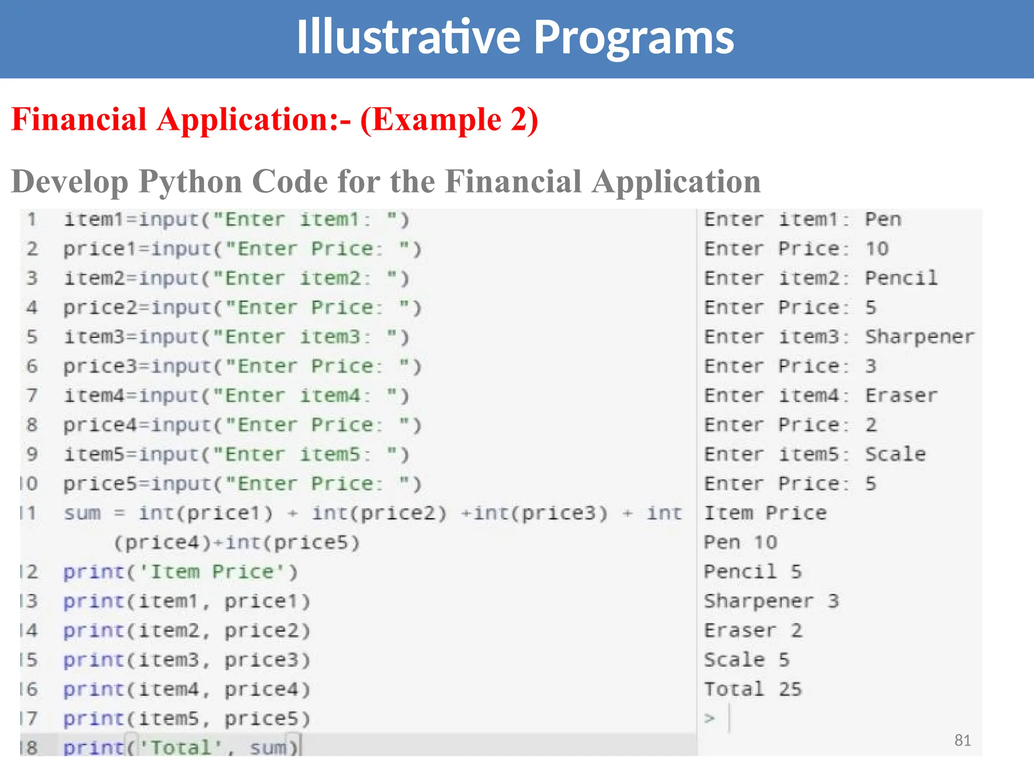 Illustrative Programs
Financial Application:- (Example 2)
Develop Python Code for the Financial Application
81
 