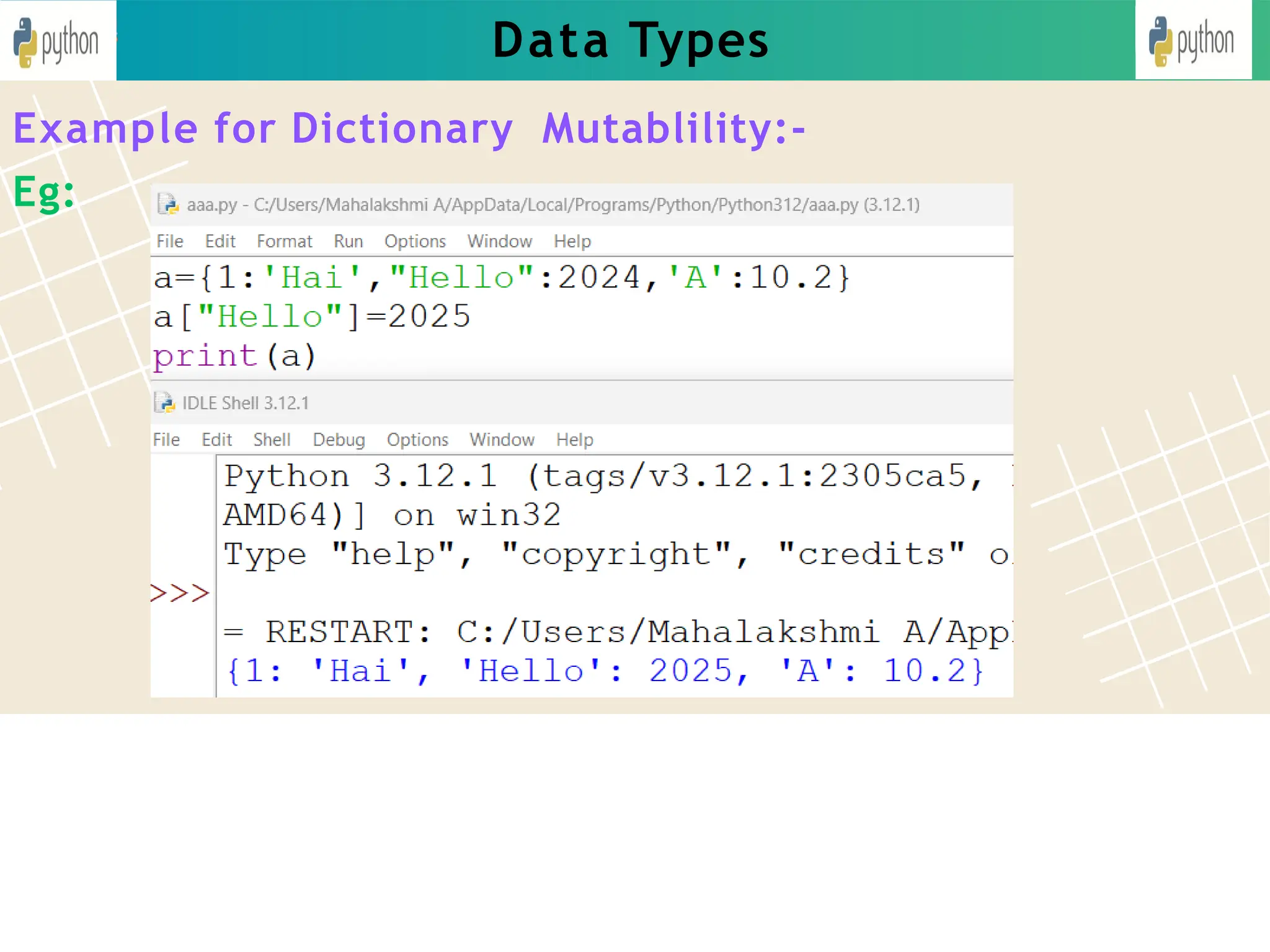 Data Types
Example for Dictionary Mutablility:-
Eg:
 