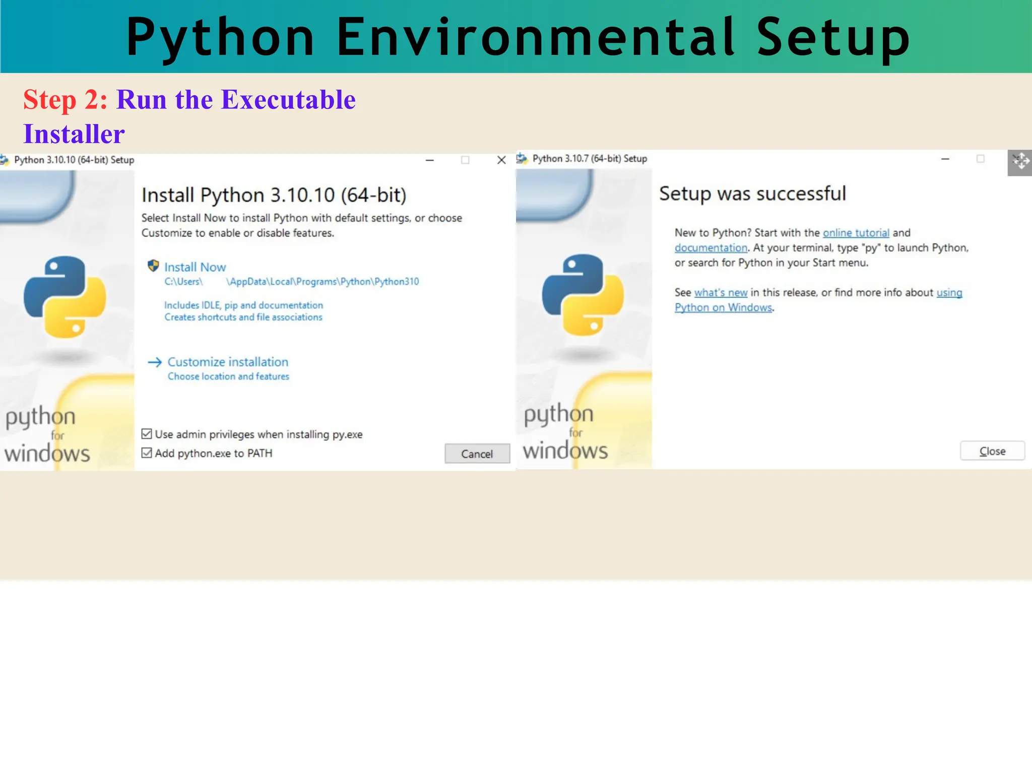 Python Environmental Setup
Step 2: Run the Executable
Installer
 