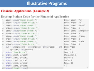 Illustrative Programs
Financial Application:- (Example 2)
Develop Python Code for the Financial Application
81
 