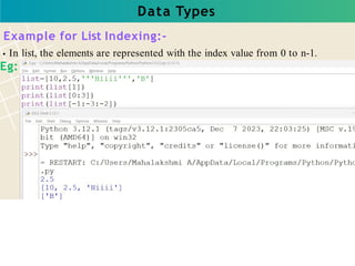 Data Types
Example for List Indexing:-
In list, the elements are represented with the index value from 0 to n-1.
Eg:
 
