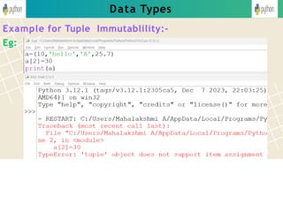 Data Types
Example for Tuple Immutablility:-
Eg:
 