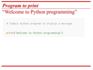 Program to print
“Welcome to Python programming”
 
