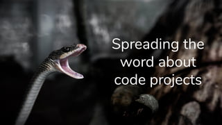 Spreading the
word about
code projects
 