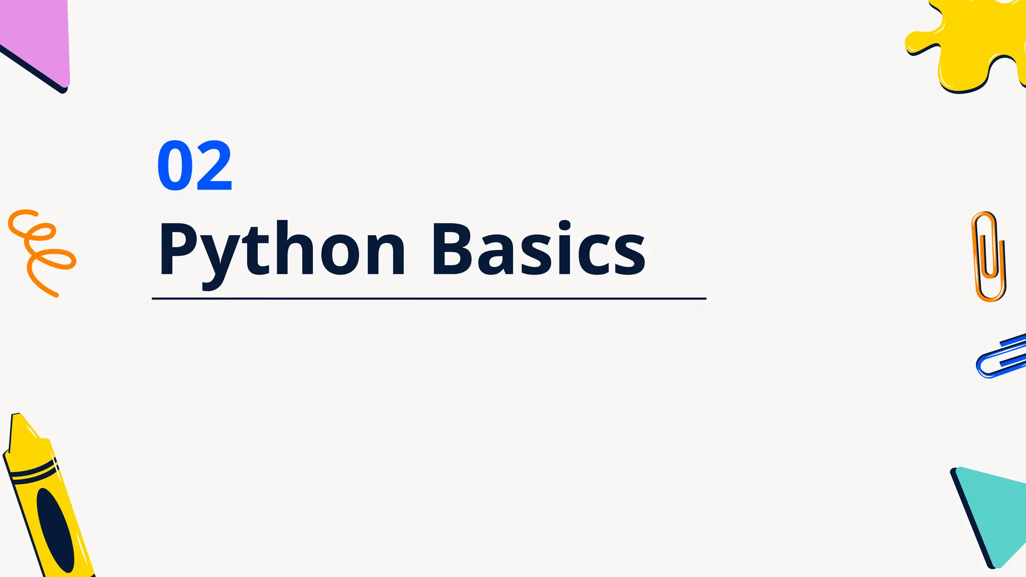 Python Basics
02
 