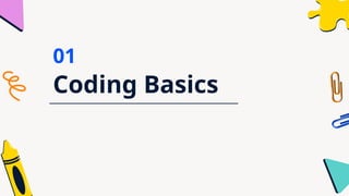 Coding Basics
01
 