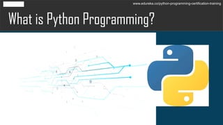 Python Programming Tutorial | Edureka | PPT