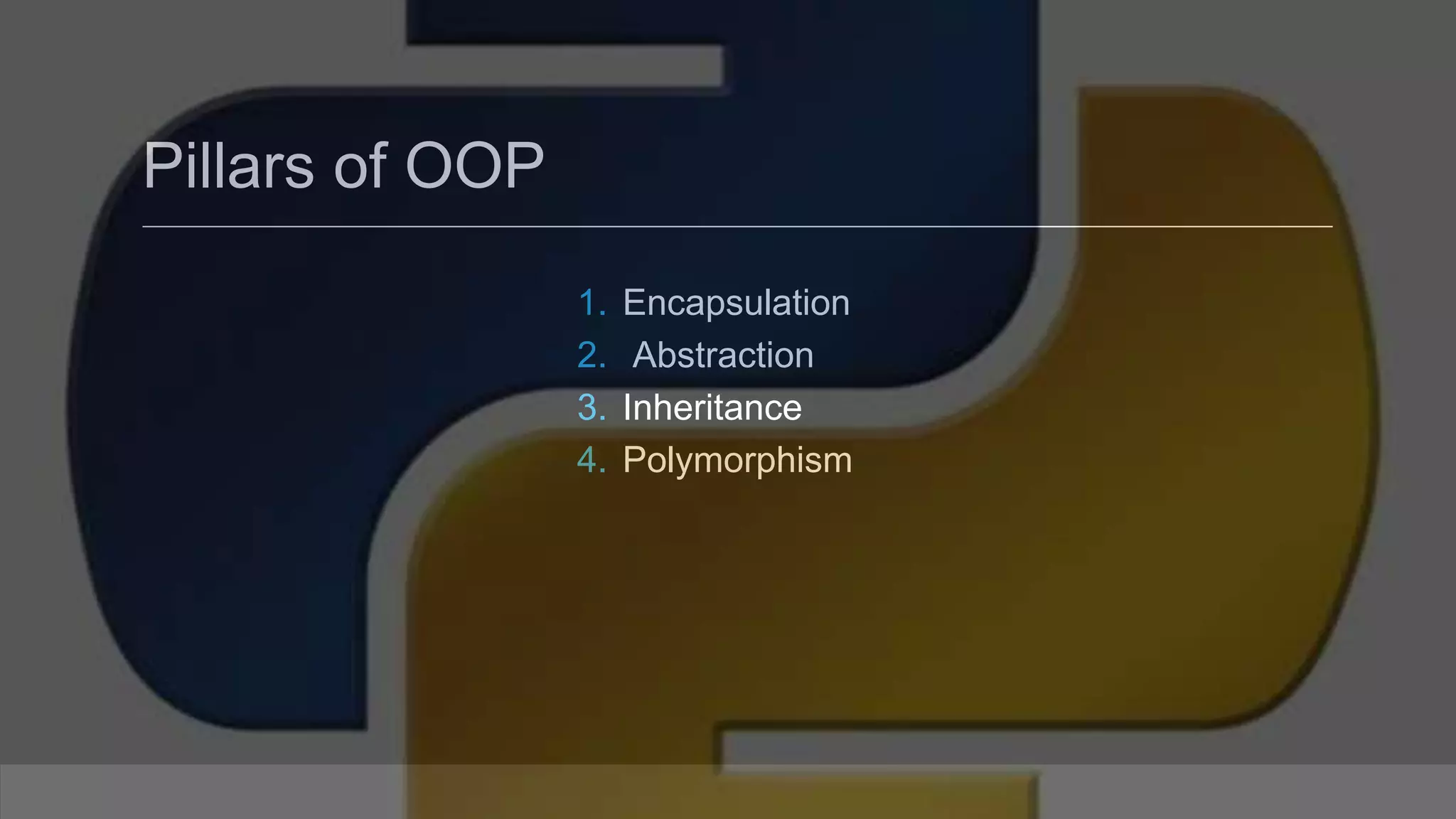Pillars of OOP 1. Encapsulation 2. Abstraction 3. Inheritance 4. Polymorphism 