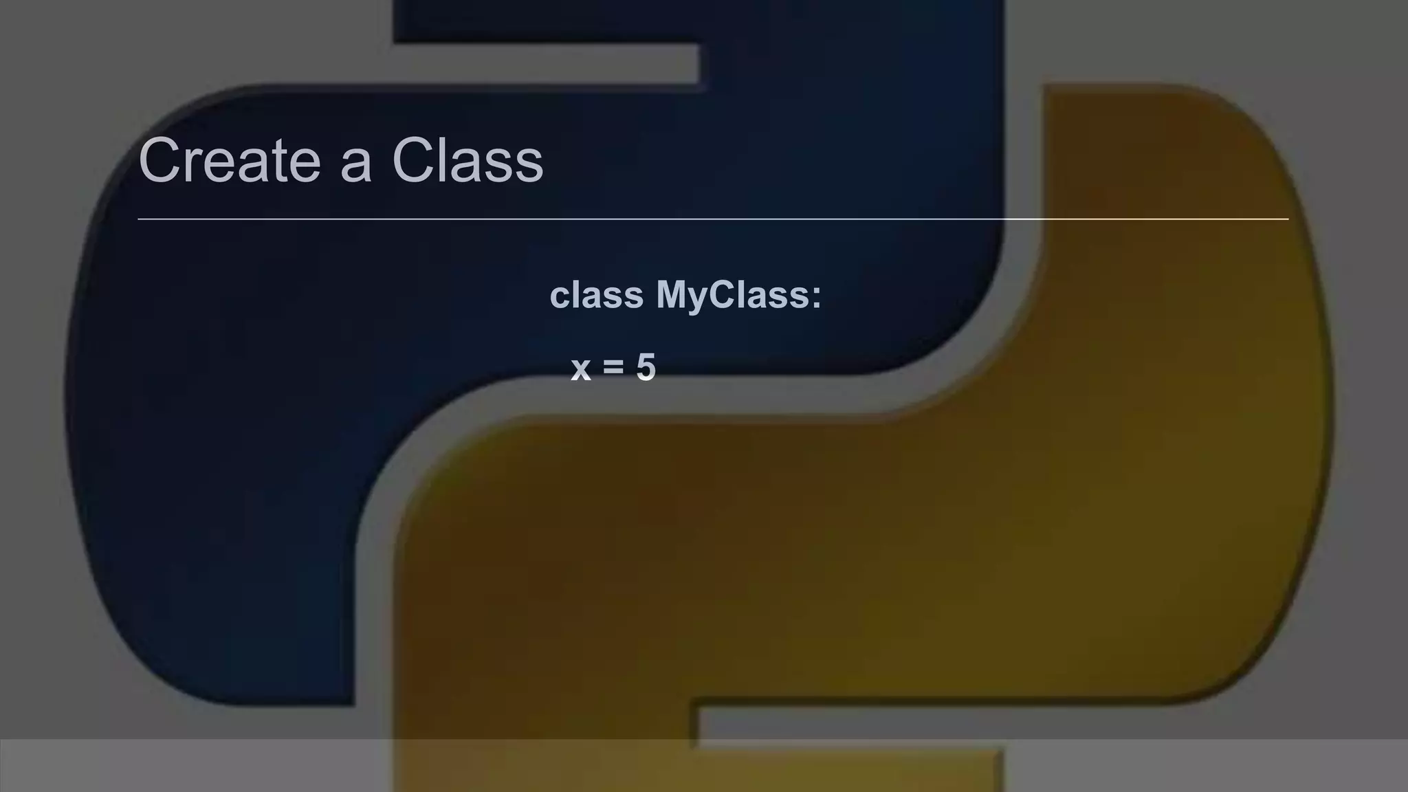 Create a Class class MyClass: x = 5 