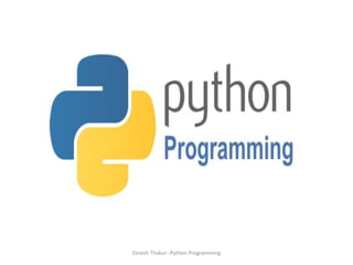 Dinesh Thakur--Python Programming
 