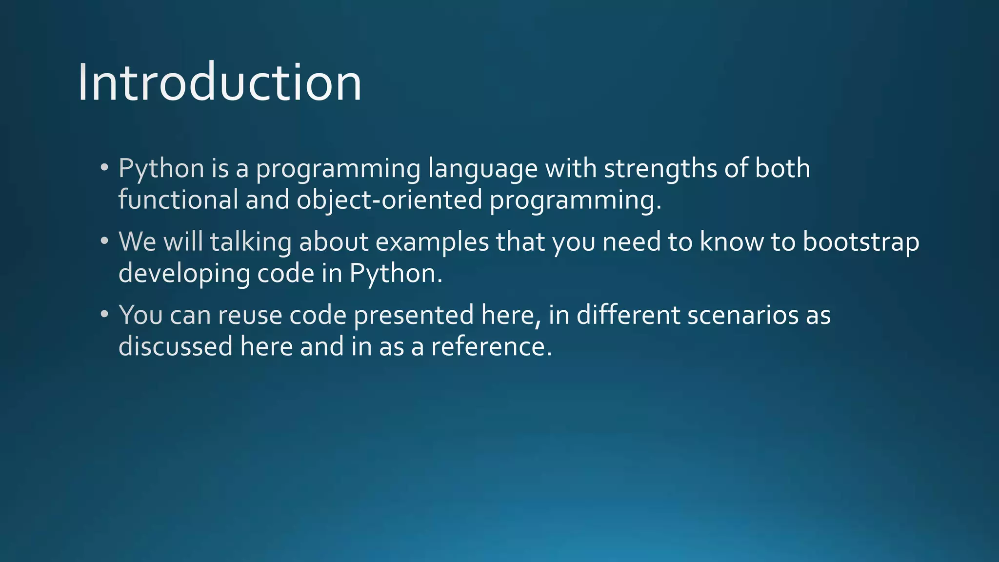  Python is a programming language with strengths of both functional and object-oriented 
programming. 
 Here I will present common problems and their solutions that you might use while 
starting coding in Python. 
 You may use this material as a reference. 
By Ashish Sharma for Next Craft 
 
