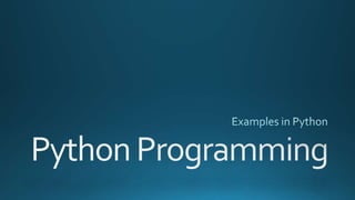 Examples in Python 
 