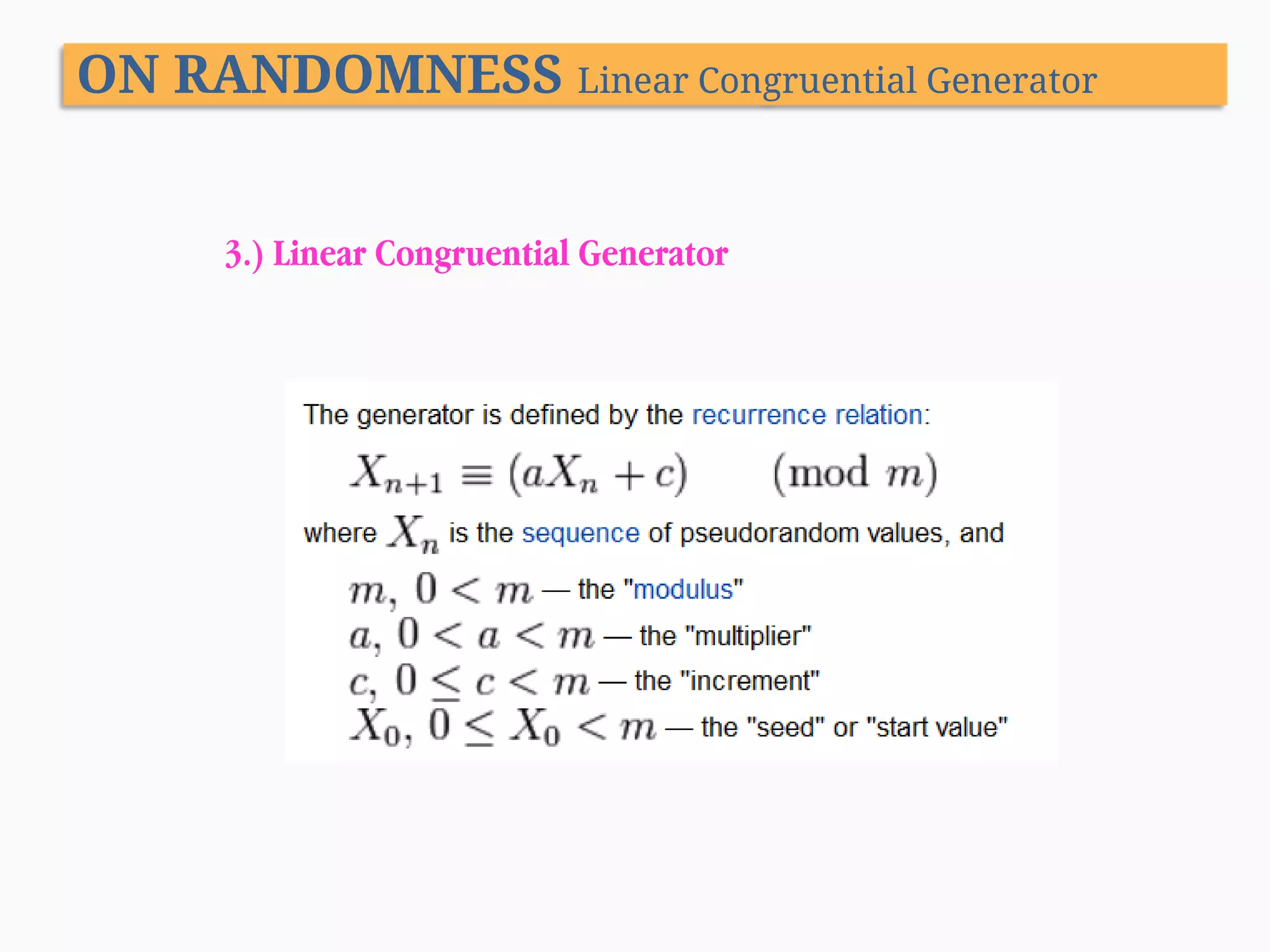 ON RANDOMNESS Linear Congruential Generator 3.) Linear Congruential Generator 