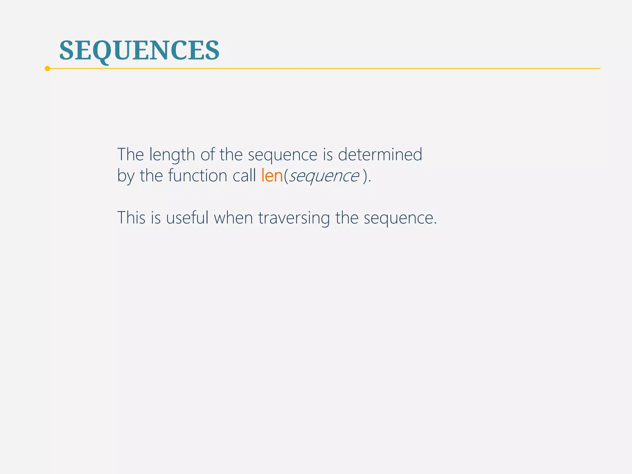 SEQUENCES 
Python’s List data structure is analogous to 
Java’s ArrayList and Vector classes, both of which are extendable. 
16 
 
