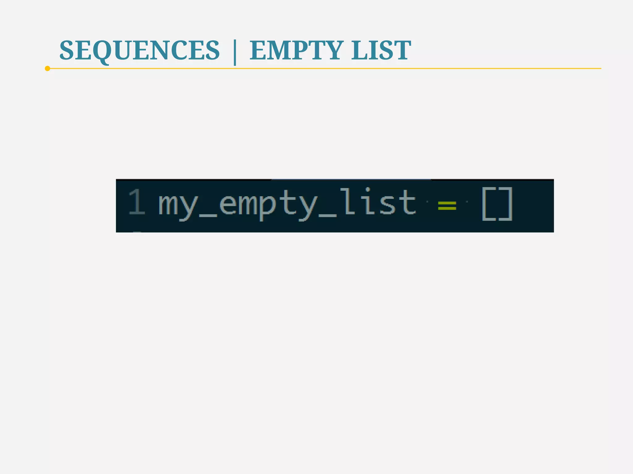 SEQUENCES | EMPTY STRING 
20 
 