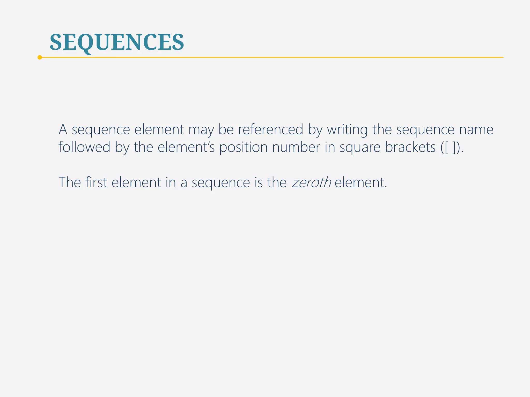 SEQUENCES 
Python supports three basic sequence data types: 
a string, a tuple, and a list. 
6 
 