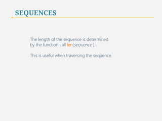 SEQUENCES 
Python’s List data structure is analogous to 
Java’s ArrayList and Vector classes, both of which are extendable. 
16 
 